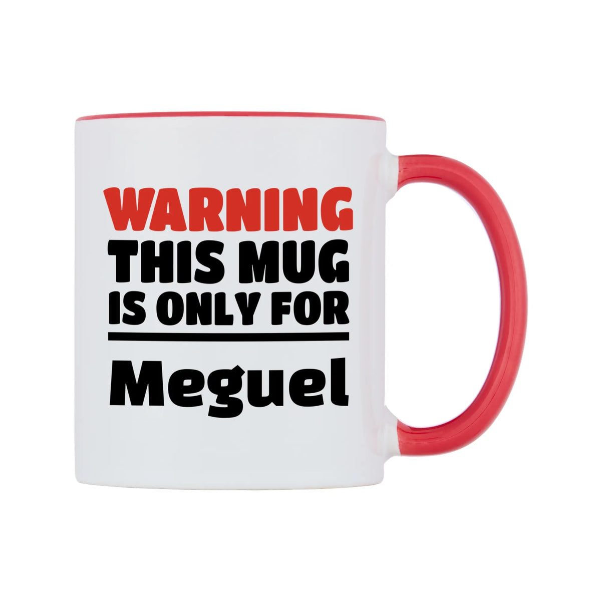 Warning This Mug is ONLY for Meguel Mug — white 11oz gloss mug with a red inside and handle, left side, on a white background