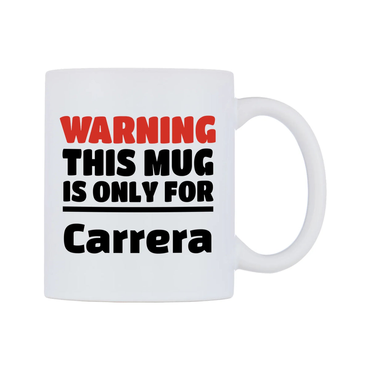 Warning This Mug is ONLY for Carrera Mug — white 11oz gloss mug, left side, on a white background