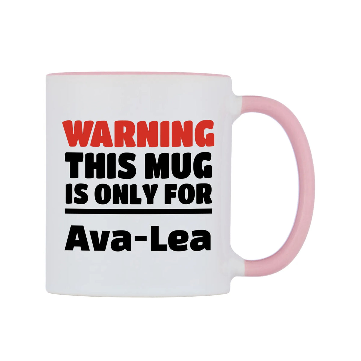 Warning This Mug is ONLY for Ava-Lea Mug — white 11oz gloss mug with a pink inside and handle, left side, on a white background