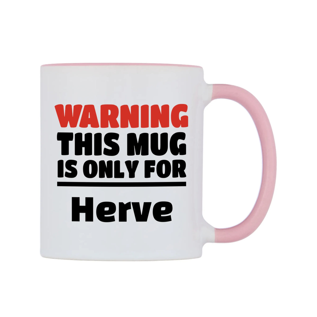 Warning This Mug is ONLY for Herve Mug — white 11oz gloss mug with a pink inside and handle, left side, on a white background