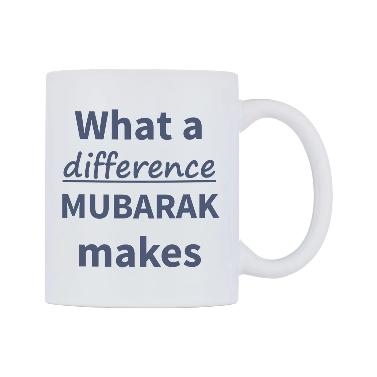 What a difference MUBARAK makes Mug — mug, left side, on a white background