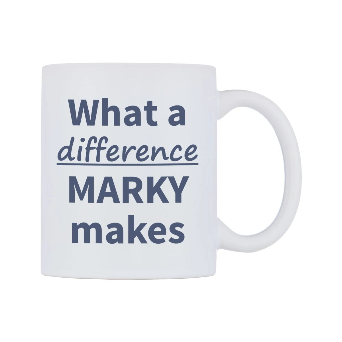 What a difference MARKY makes Mug — mug, left side, on a white background