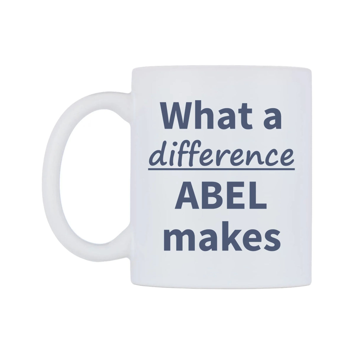 What a difference ABEL makes Mug — mug, right side, on a white background