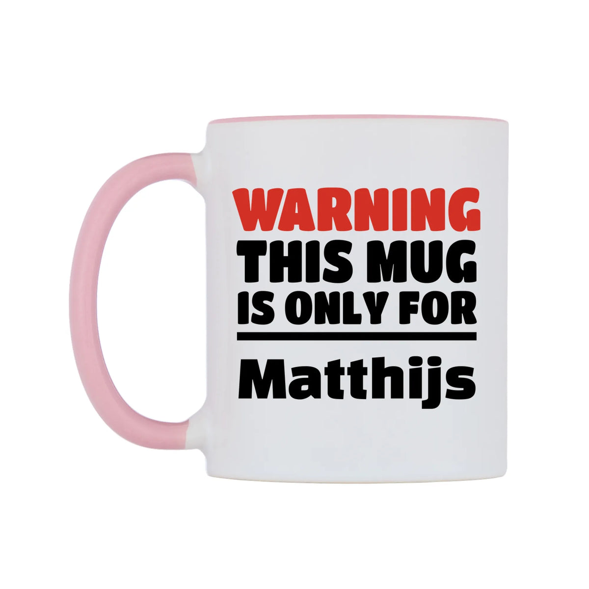 Warning This Mug is ONLY for Matthijs Mug — white 11oz gloss mug with a pink inside and handle, right side, on a white background