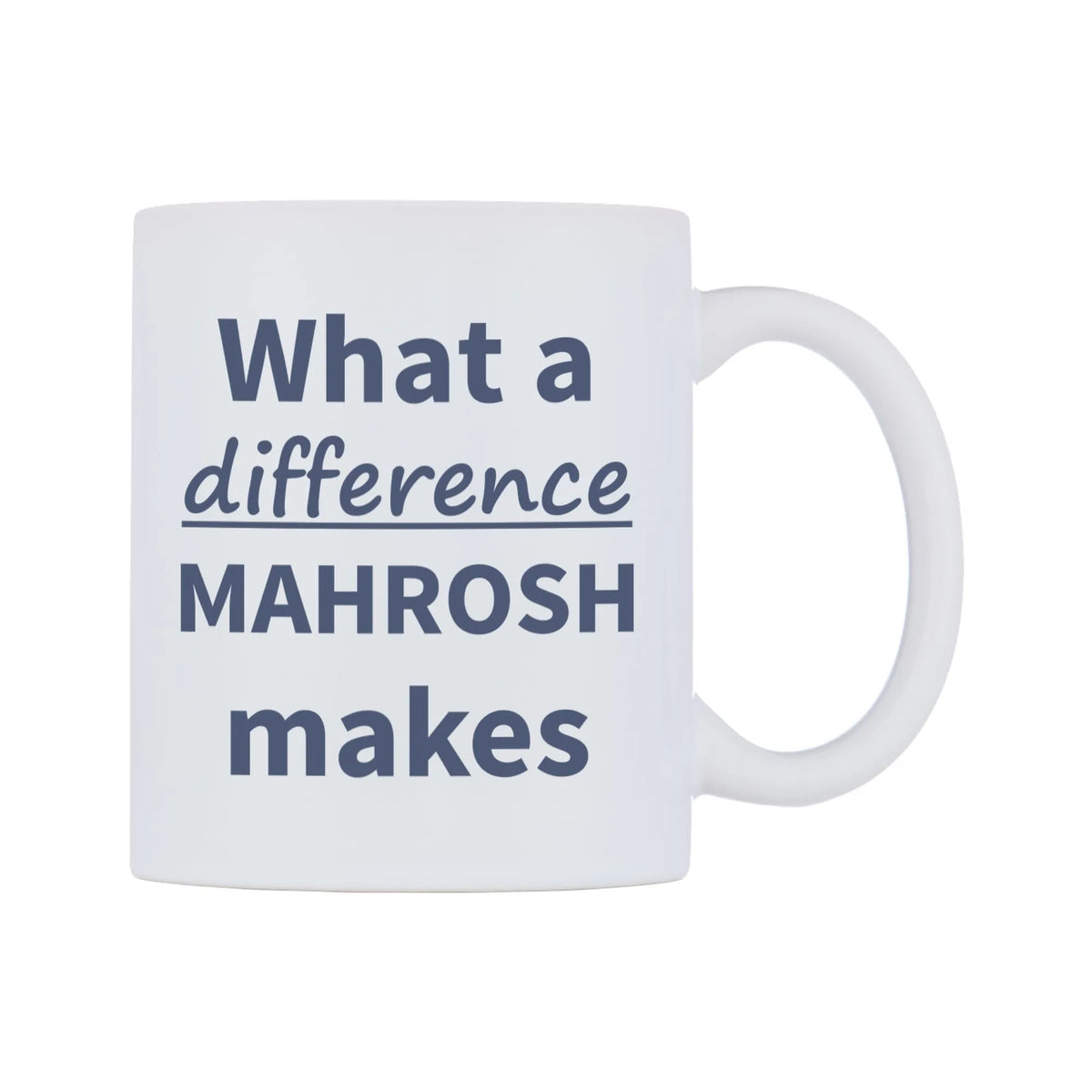 What a difference MAHROSH makes Mug — mug, left side, on a white background