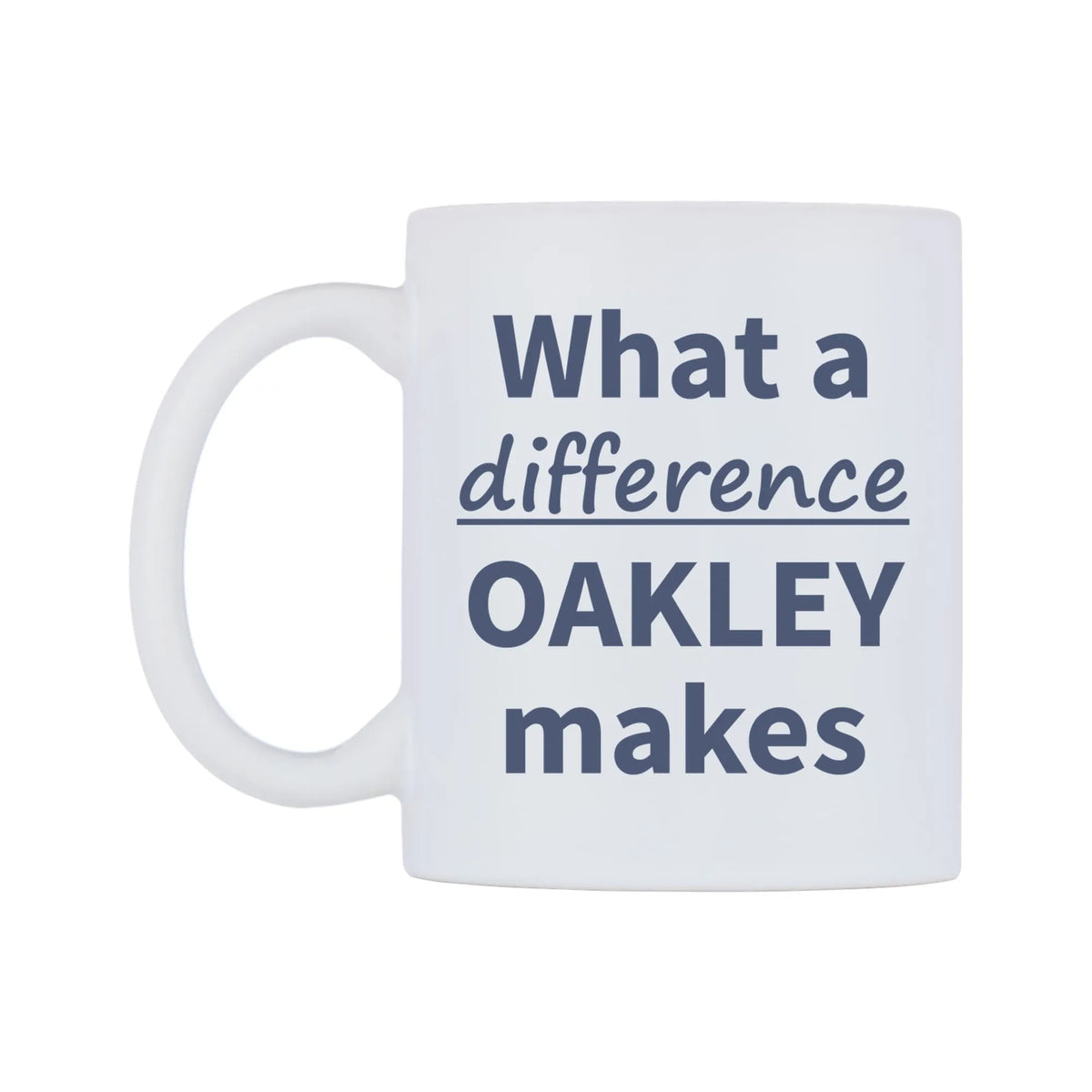 What a difference OAKLEY makes Mug — mug, right side, on a white background