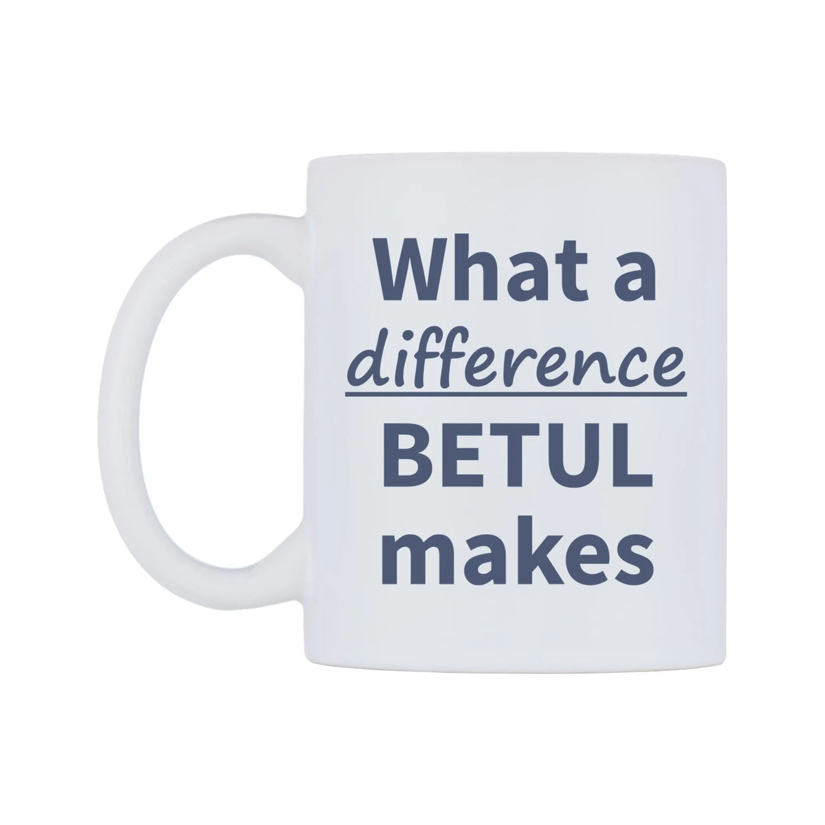 What a difference BETUL makes Mug — mug, right side, on a white background