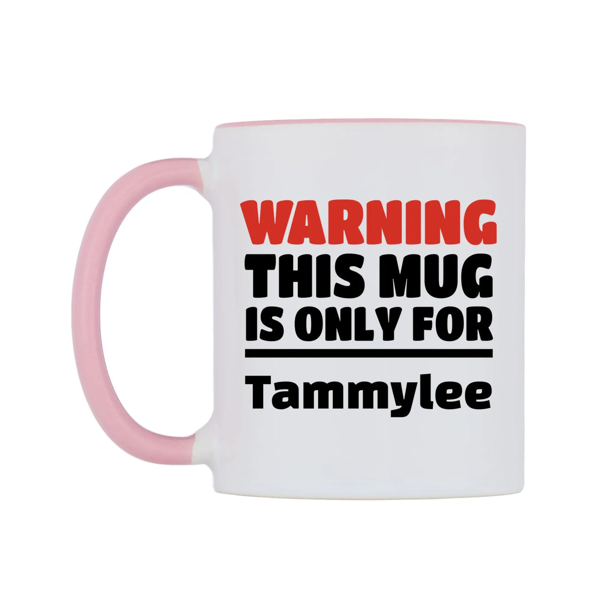 Warning This Mug is ONLY for Tammylee Mug — white 11oz gloss mug with a pink inside and handle, right side, on a white background