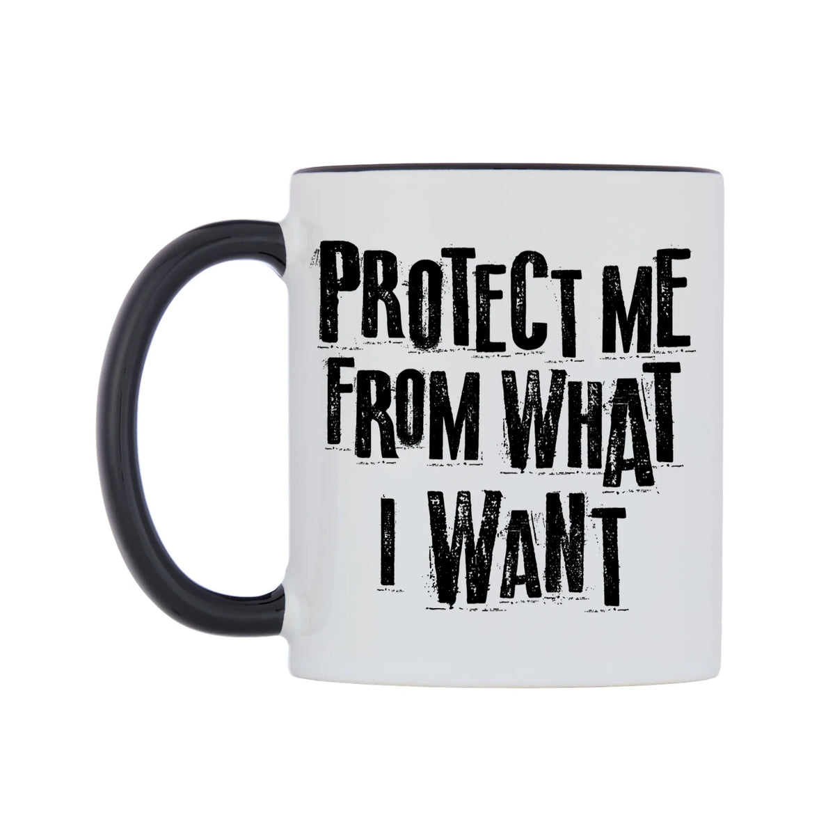 Protect Me From What I Want Mug — white 11oz gloss mug with a black inside and handle, right side, on a white background