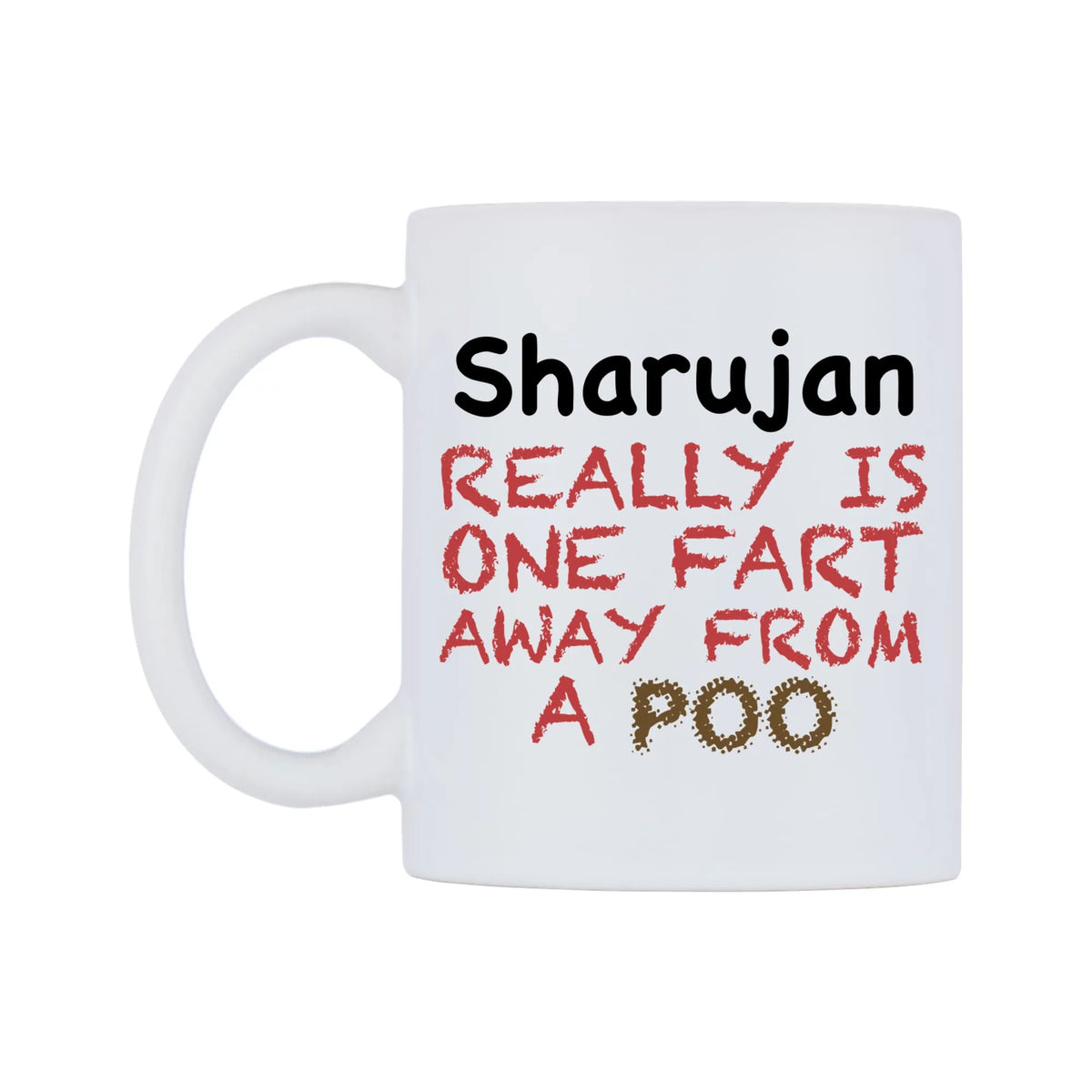 Sharujan Really is ONE Fart Away from A Poo Mug — mug, right side, on a white background