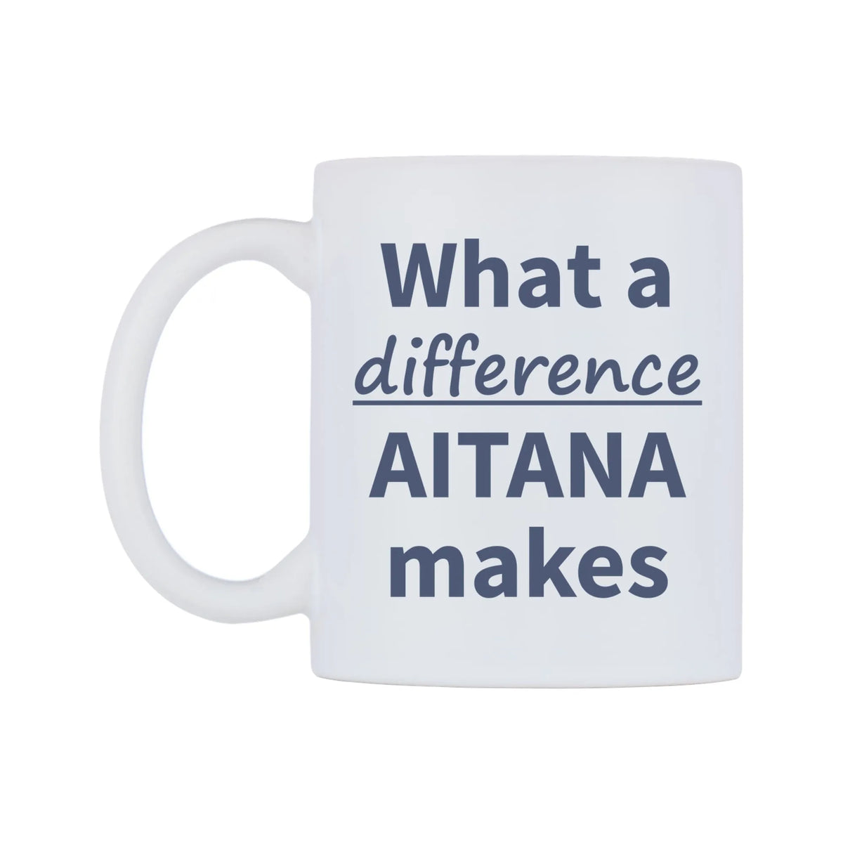 What a difference AITANA makes Mug — mug, right side, on a white background