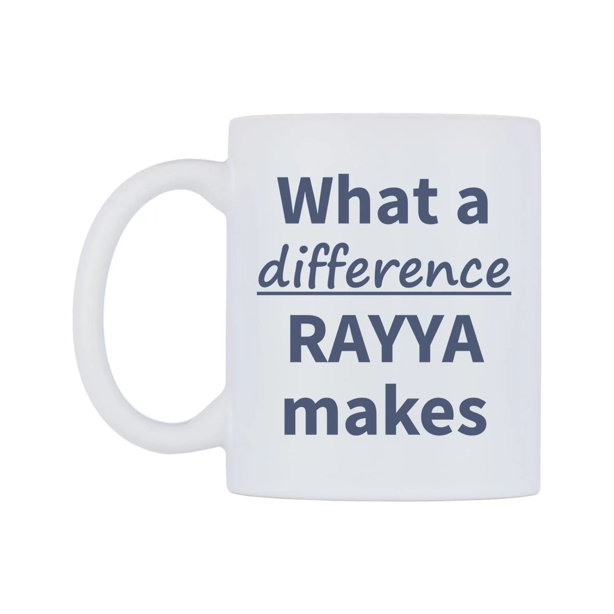 What a difference RAYYA makes Mug — mug, right side, on a white background