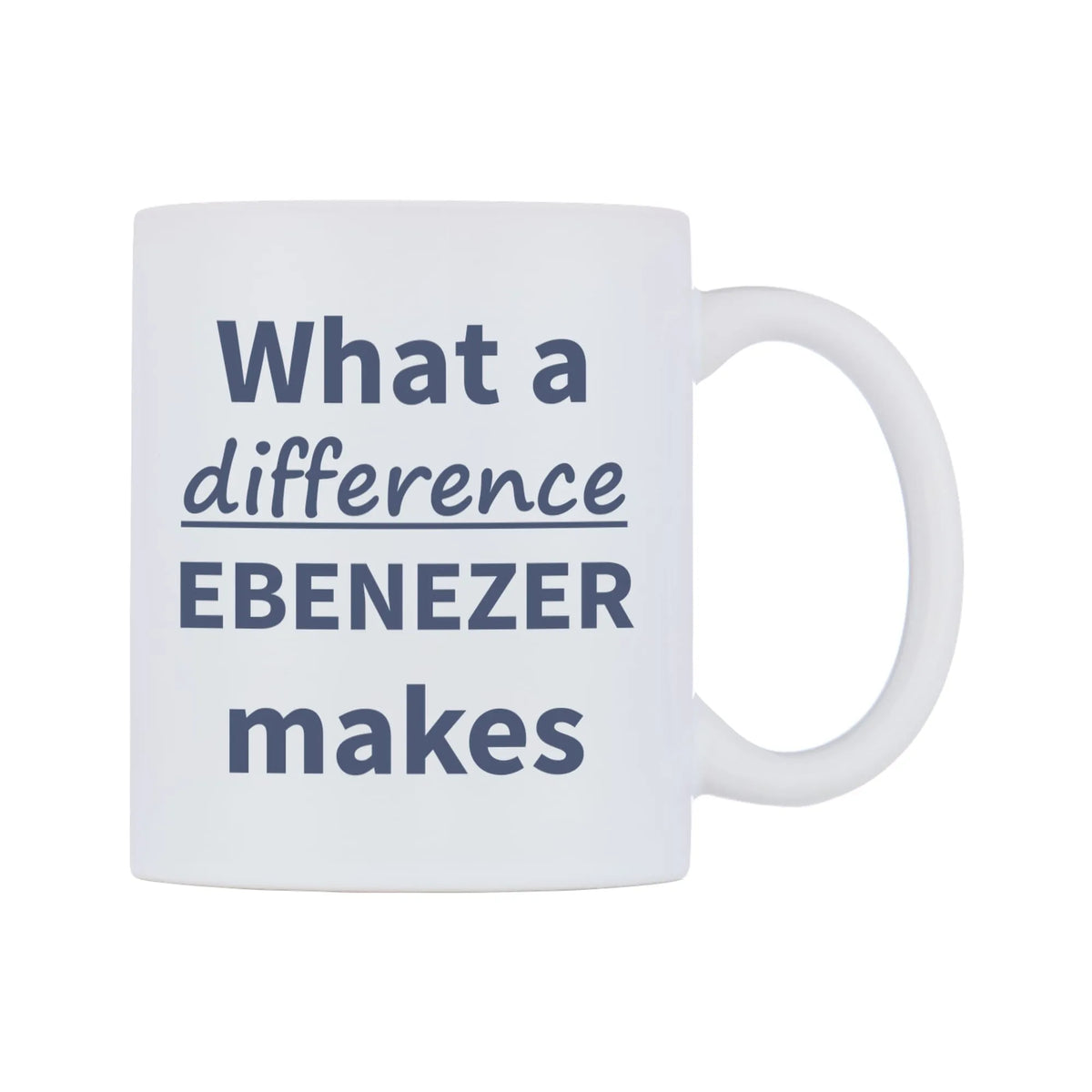 What a difference EBENEZER makes Mug — mug, left side, on a white background