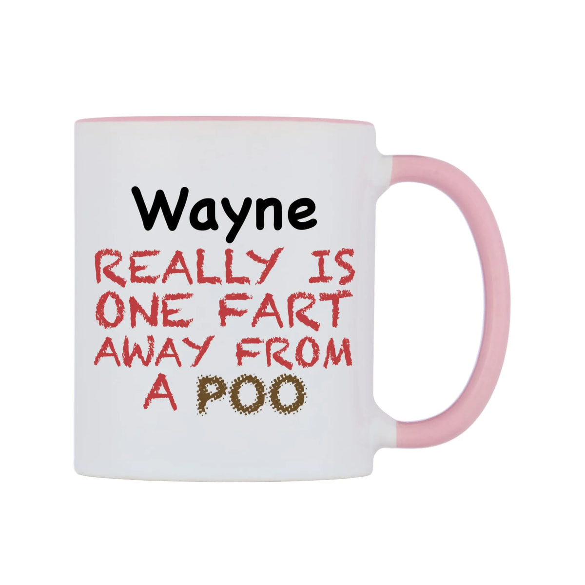 Wayne Really is ONE Fart Away from A Poo Mug — white 11oz gloss mug with a pink inside and handle, left side, on a white background