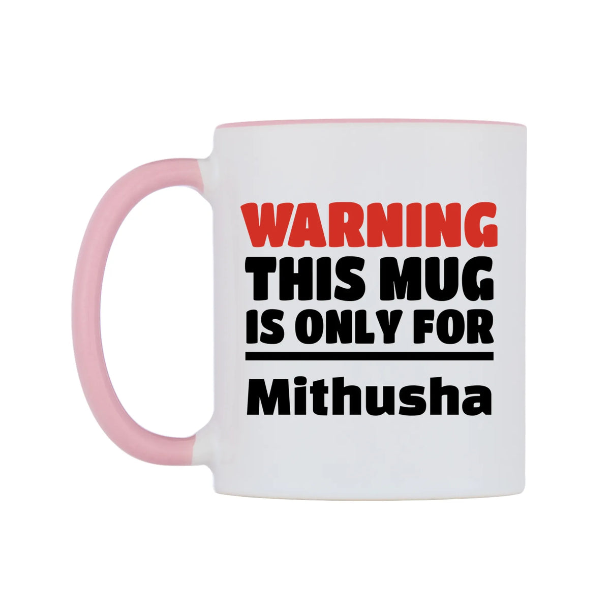 Warning This Mug is ONLY for Mithusha Mug — white 11oz gloss mug with a pink inside and handle, right side, on a white background