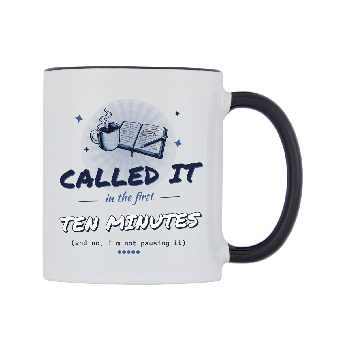 Called It In The First Ten Minutes Mug — white 11oz gloss mug with a black inside and handle, left side, on a white background