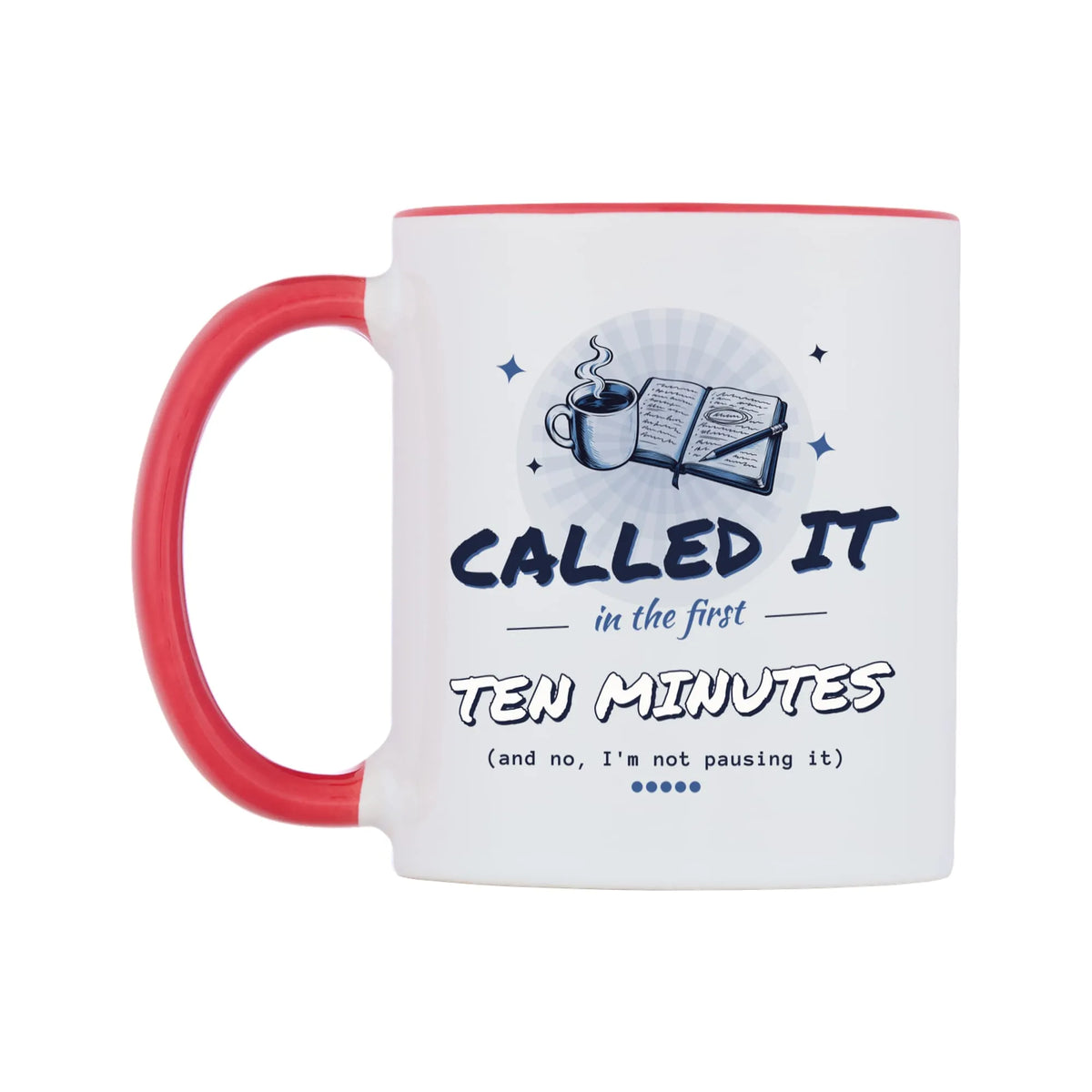 Called It In The First Ten Minutes Mug — white 11oz gloss mug with a red inside and handle, right side, on a white background