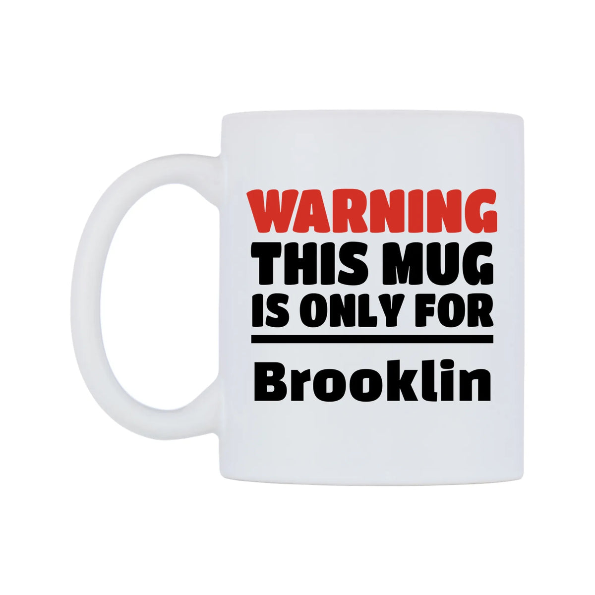 Warning This Mug is ONLY for Brooklin Mug — white 11oz gloss mug, right side, on a white background