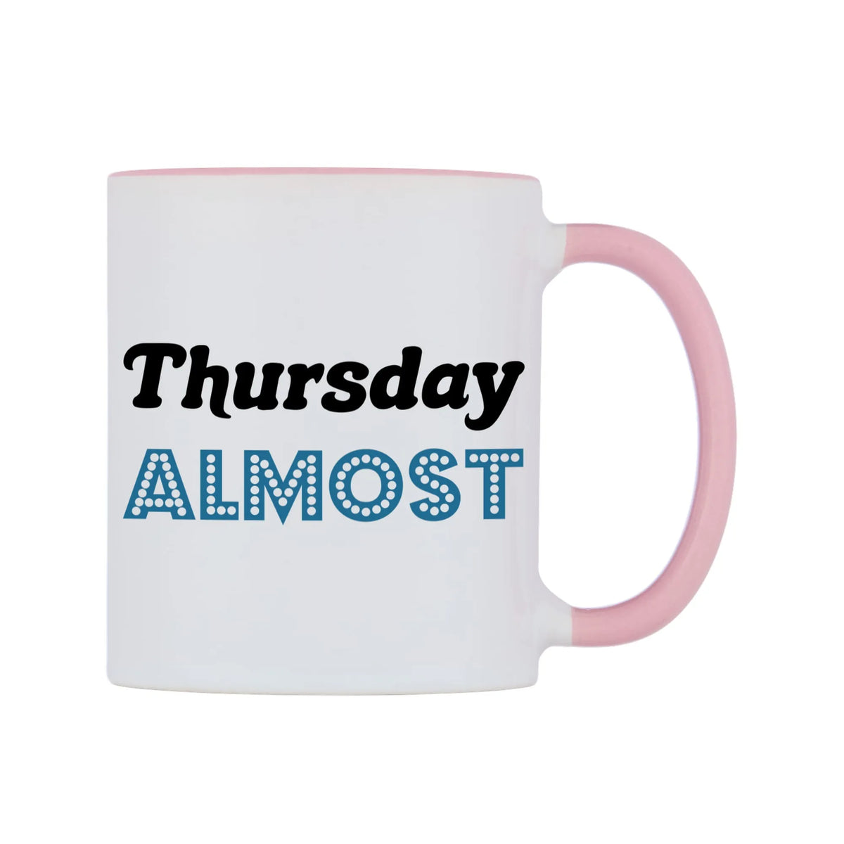 Thursday - ALMOST Mug — white 11oz gloss mug with a pink inside and handle, left side, on a white background