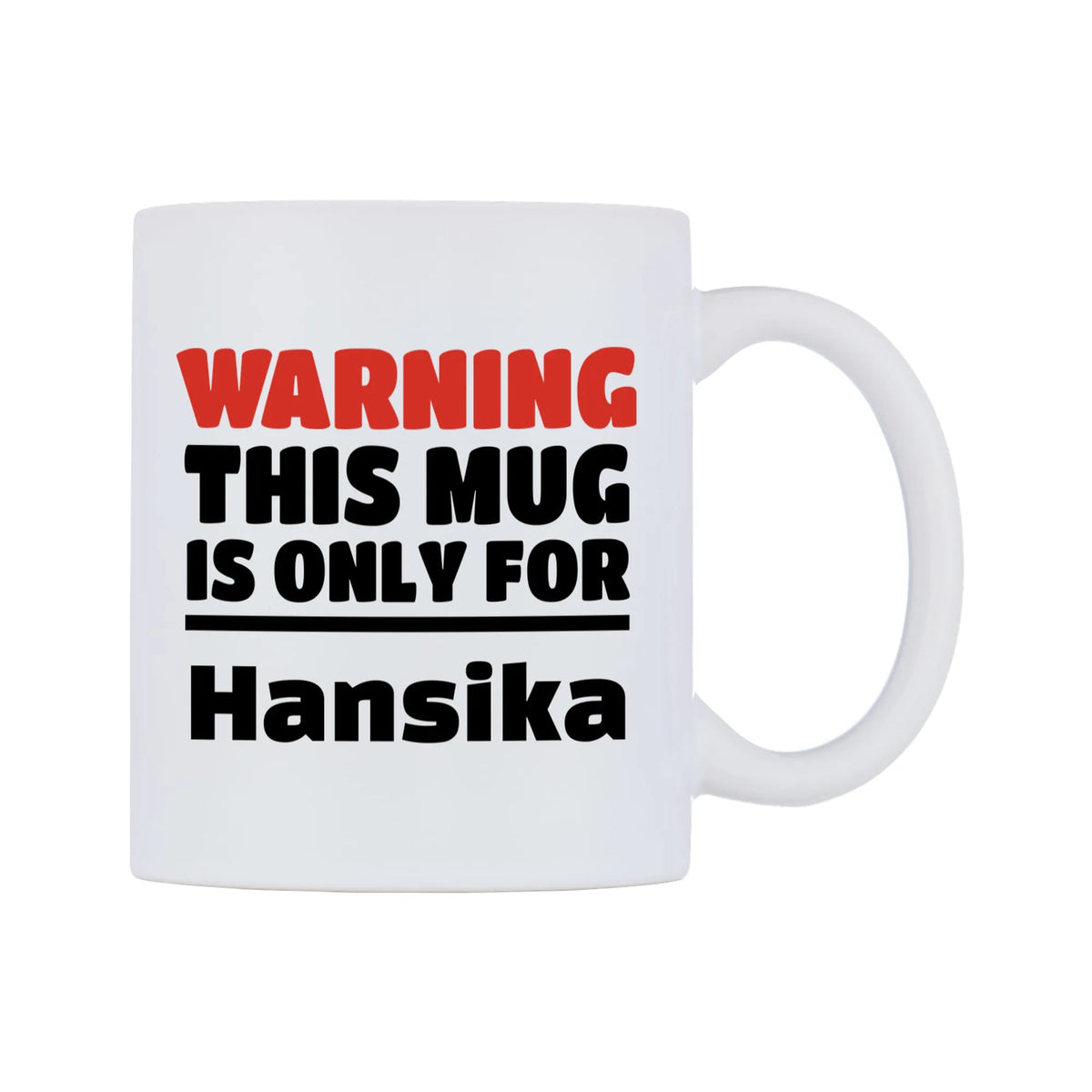 Warning This Mug is ONLY for Hansika Mug — white 11oz gloss mug, left side, on a white background