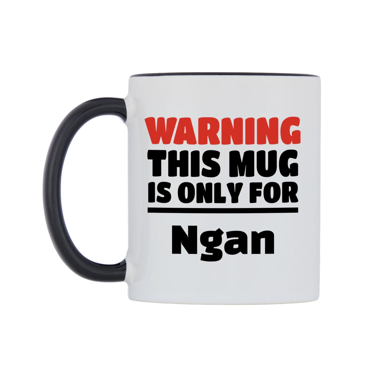 Warning This Mug is ONLY for Ngan Mug — white 11oz gloss mug with a black inside and handle, right side, on a white background