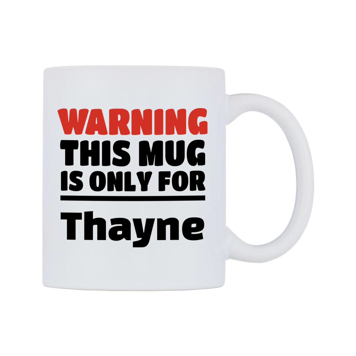 Warning This Mug is ONLY for Thayne Mug — white 11oz gloss mug, left side, on a white background