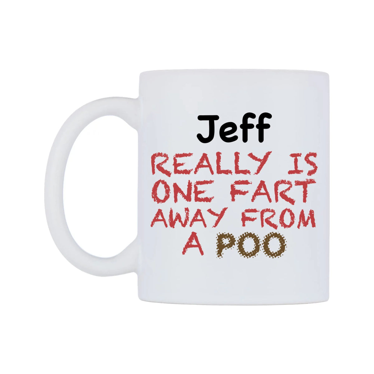 Jeff Really is ONE Fart Away from A Poo Mug — mug, right side, on a white background