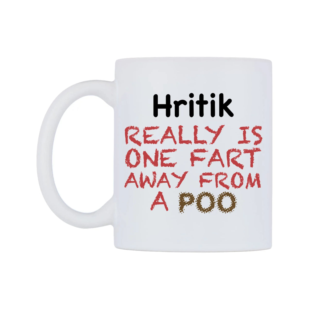 Hritik Really is ONE Fart Away from A Poo Mug — mug, right side, on a white background