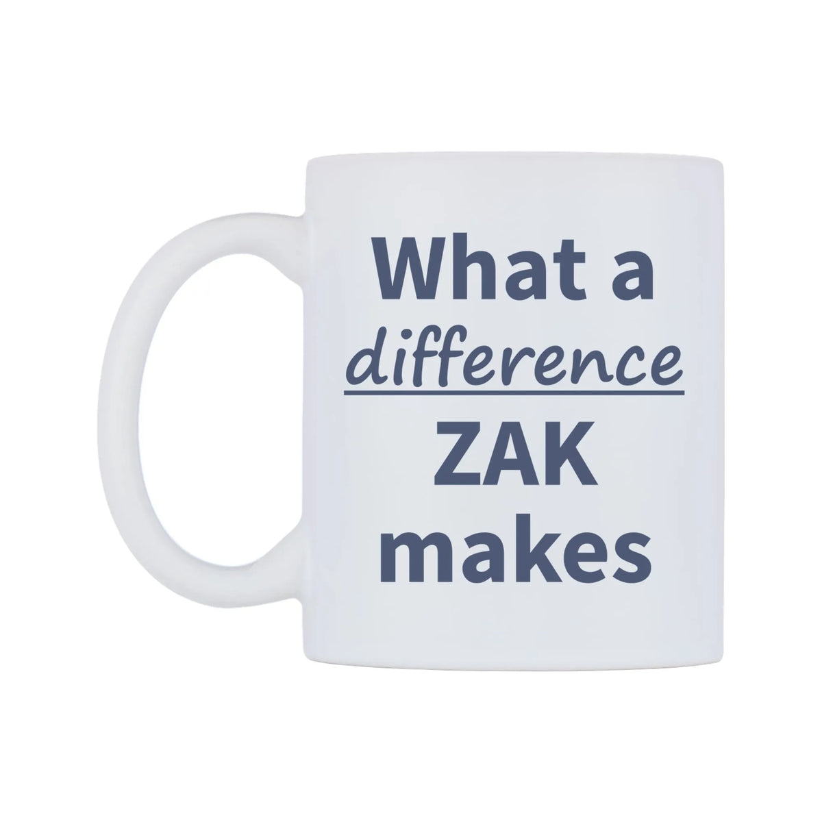 What a difference ZAK makes Mug — mug, right side, on a white background