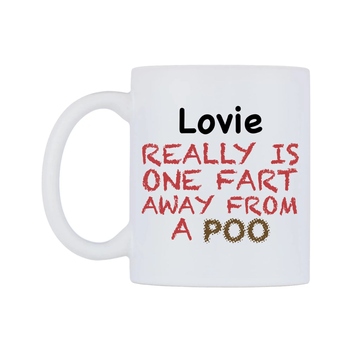 Lovie Really is ONE Fart Away from A Poo Mug — mug, right side, on a white background