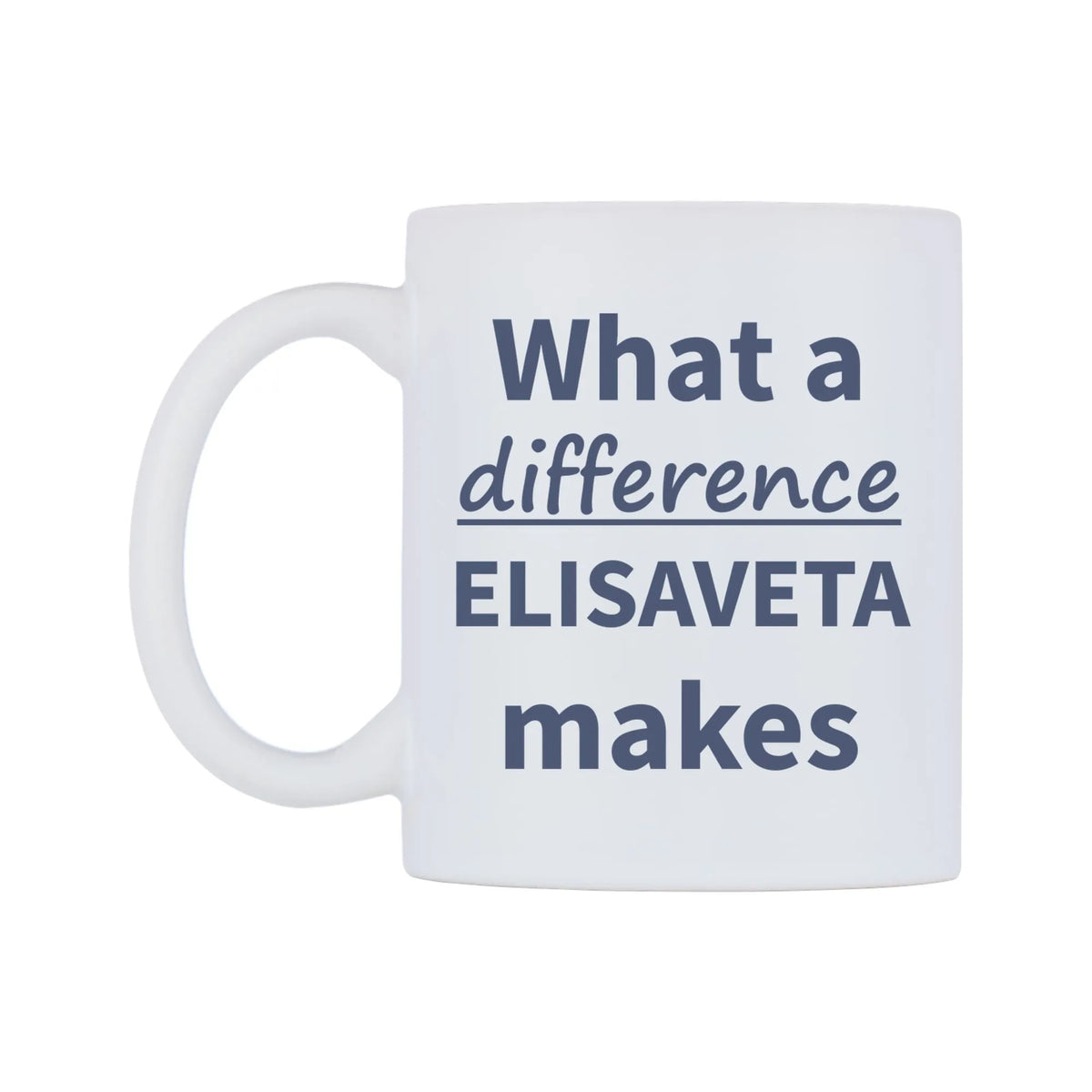 What a difference ELISAVETA makes Mug — mug, right side, on a white background