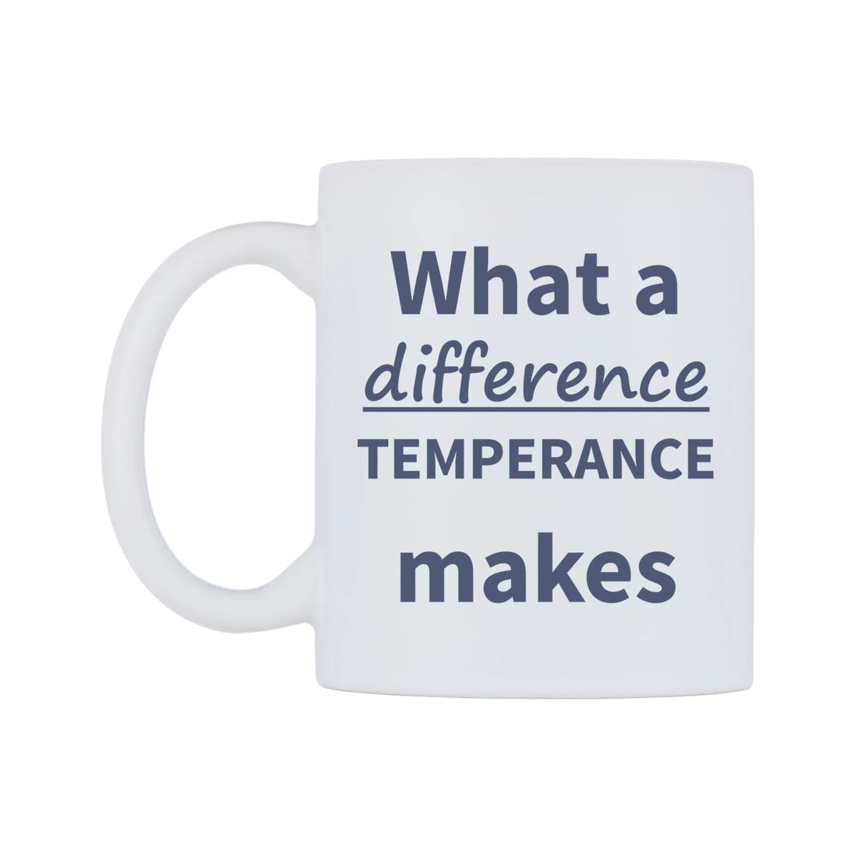 What a difference TEMPERANCE makes Mug — mug, right side, on a white background