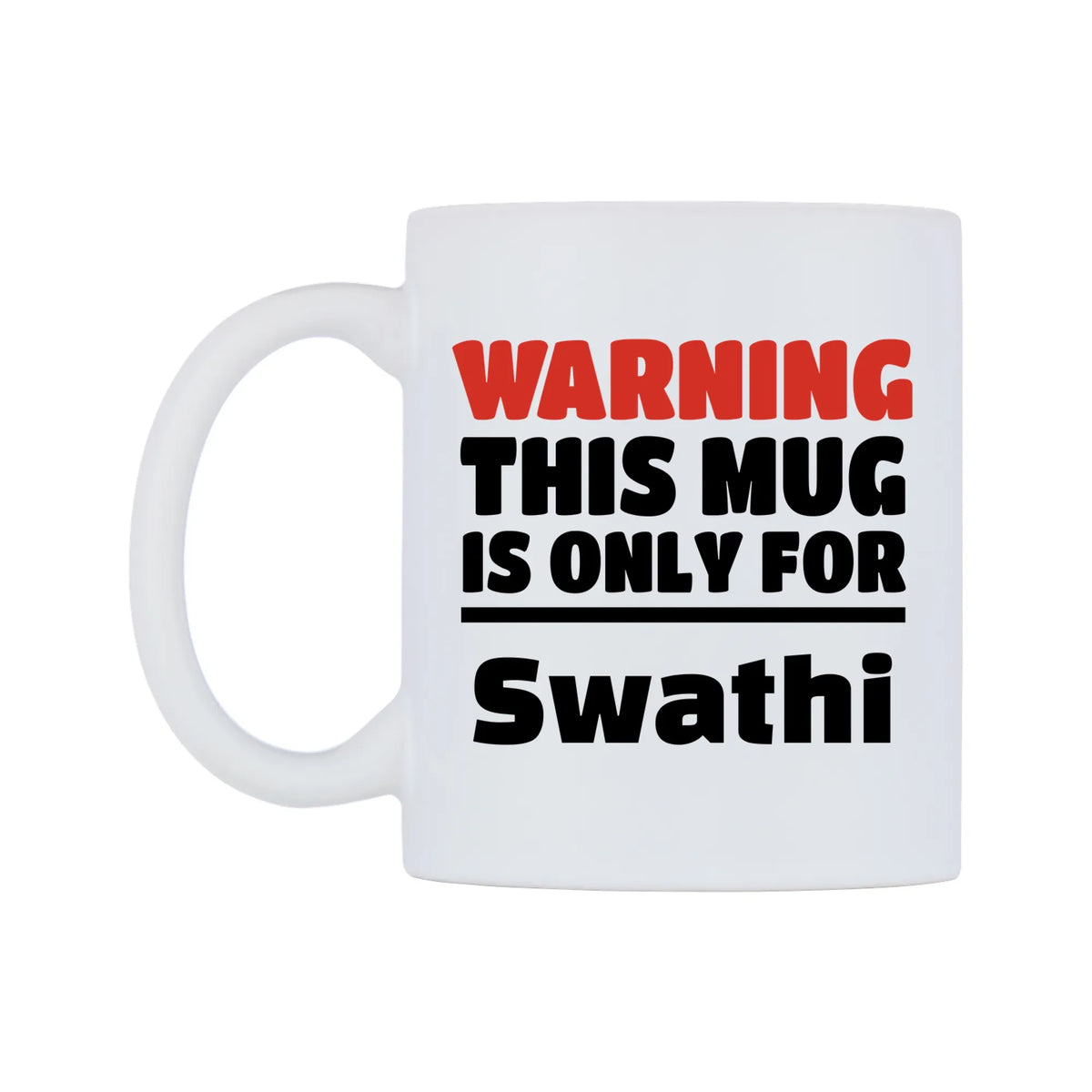 Warning This Mug is ONLY for Swathi Mug — white 11oz gloss mug, right side, on a white background