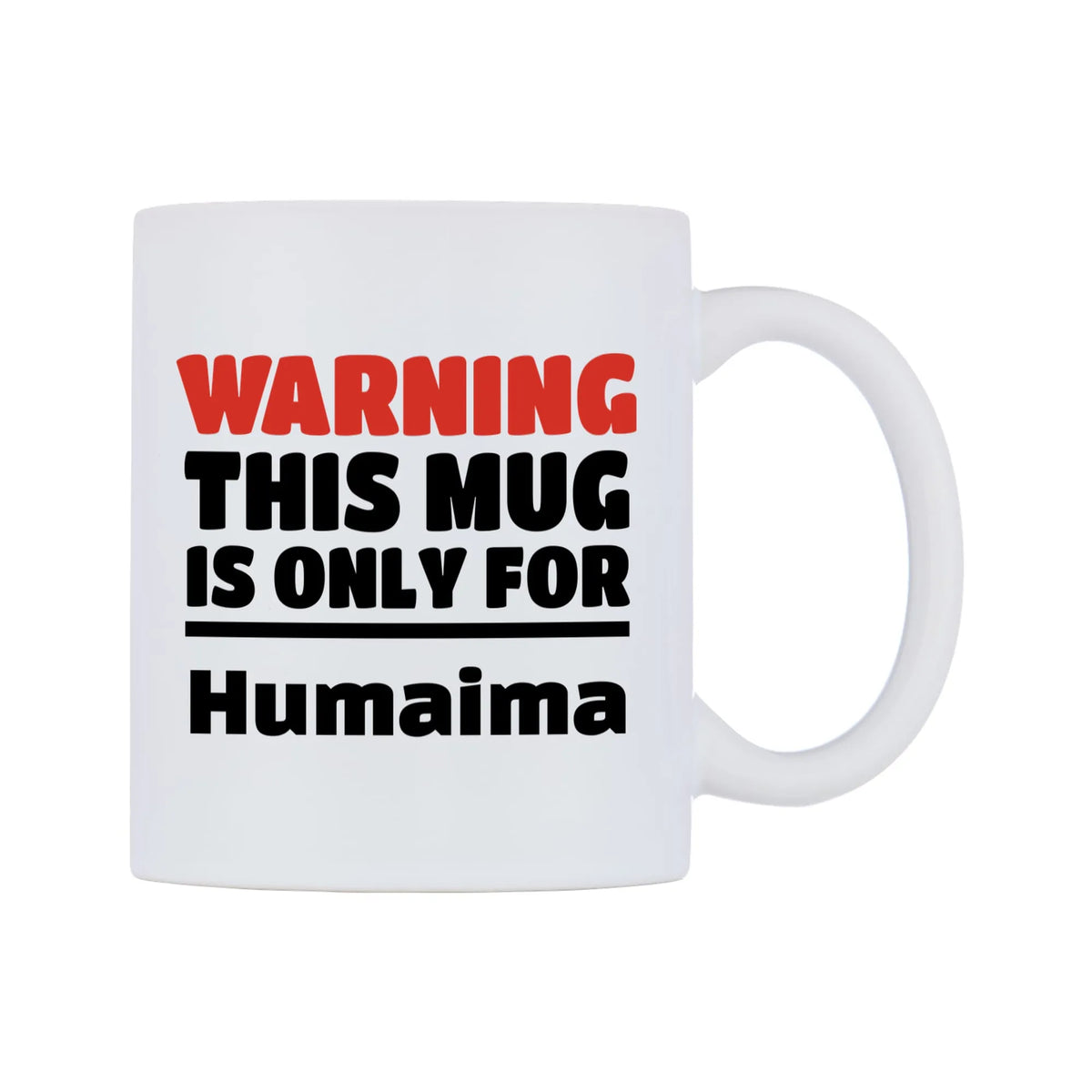 Warning This Mug is ONLY for Humaima Mug — white 11oz gloss mug, left side, on a white background