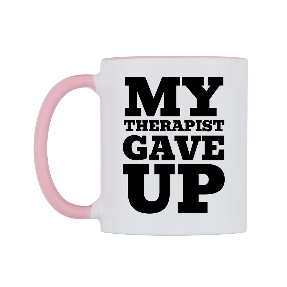 My Therapist Gave Up Mug — white 11oz gloss mug with a pink inside and handle, right side, on a white background