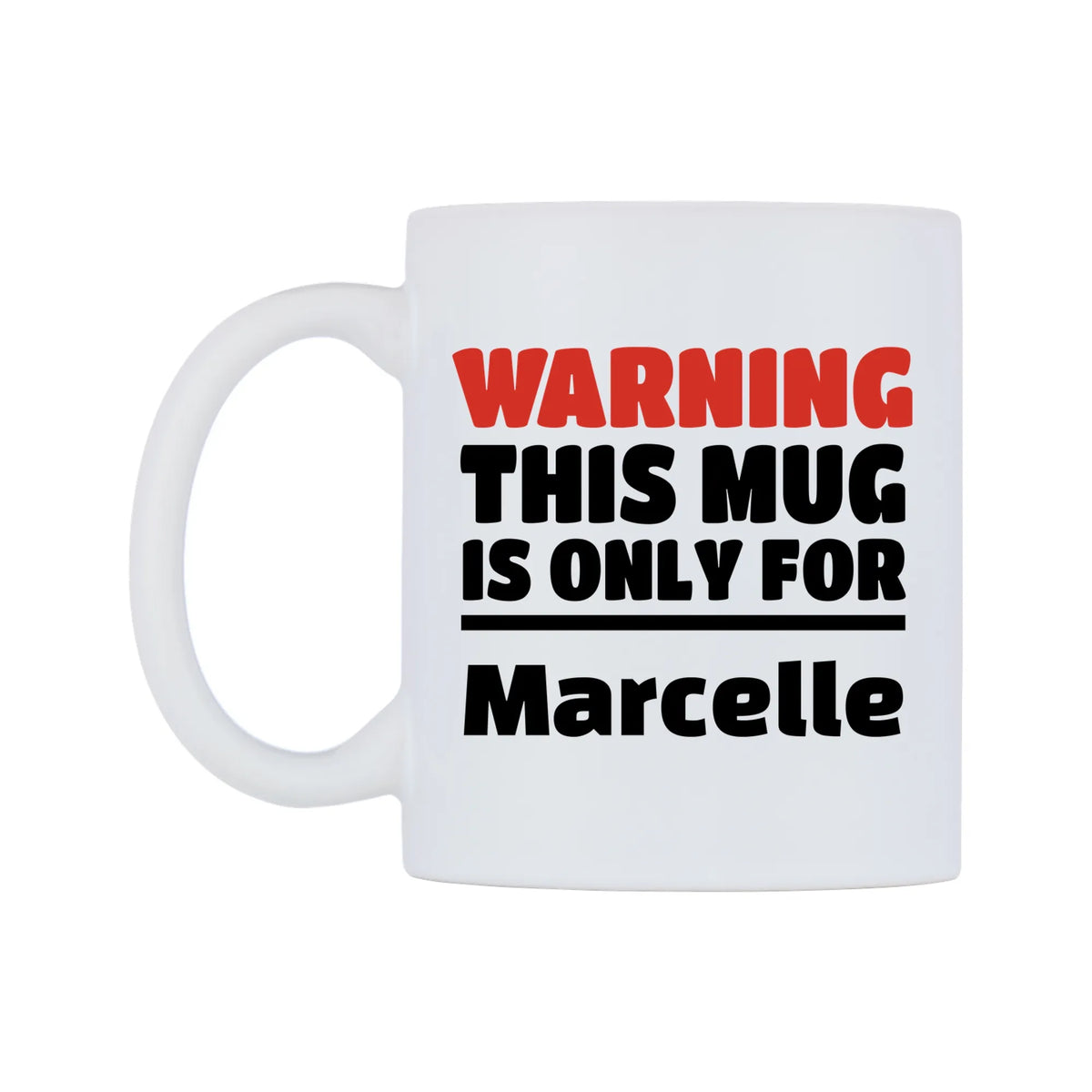 Warning This Mug is ONLY for Marcelle Mug — white 11oz gloss mug, right side, on a white background