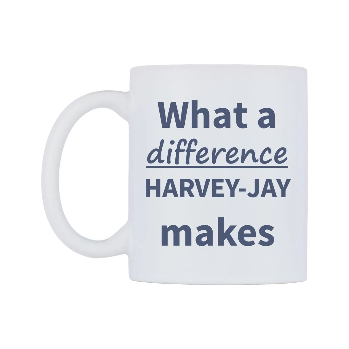 What a difference HARVEY-JAY makes Mug — mug, right side, on a white background