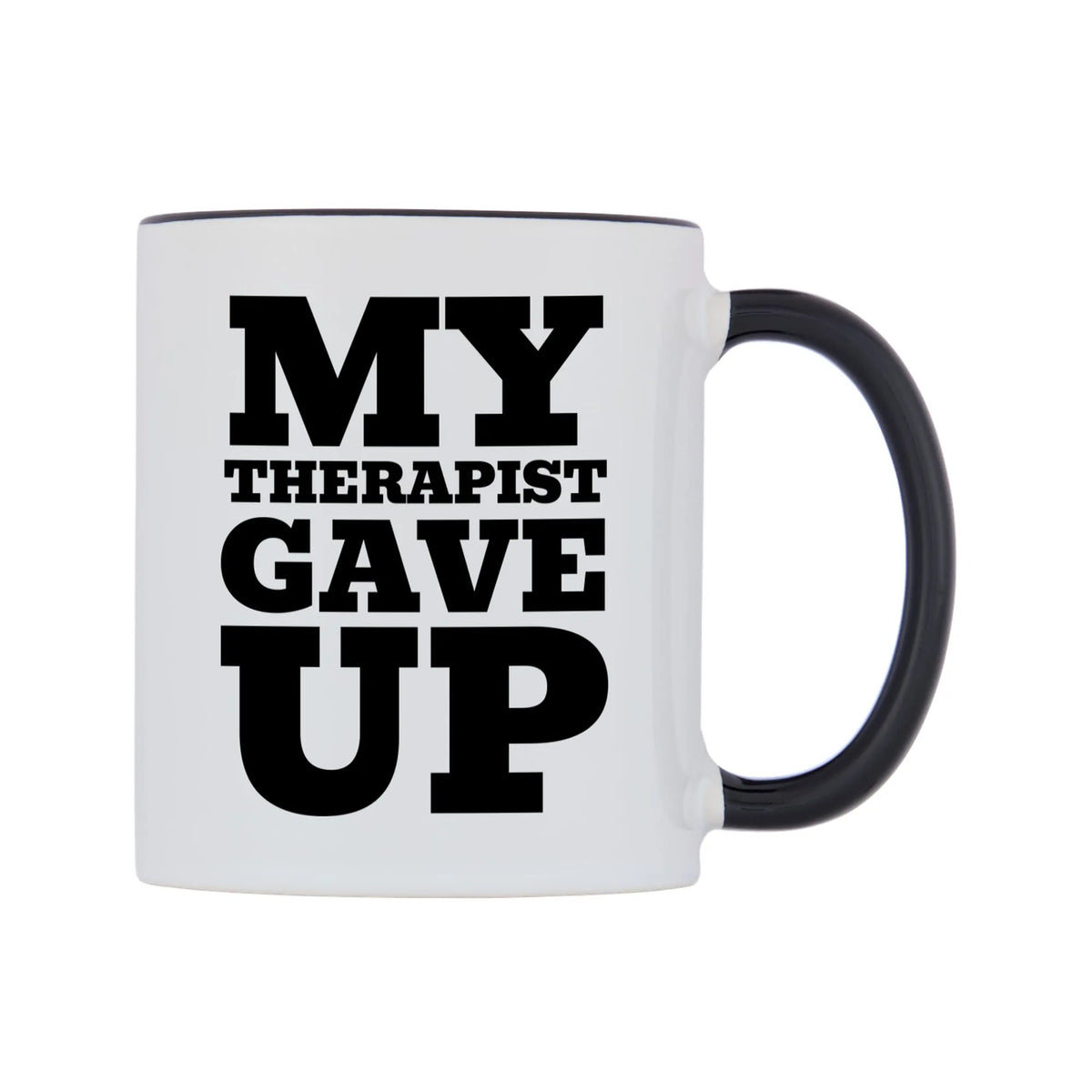 My Therapist Gave Up Mug — white 11oz gloss mug with a black inside and handle, left side, on a white background