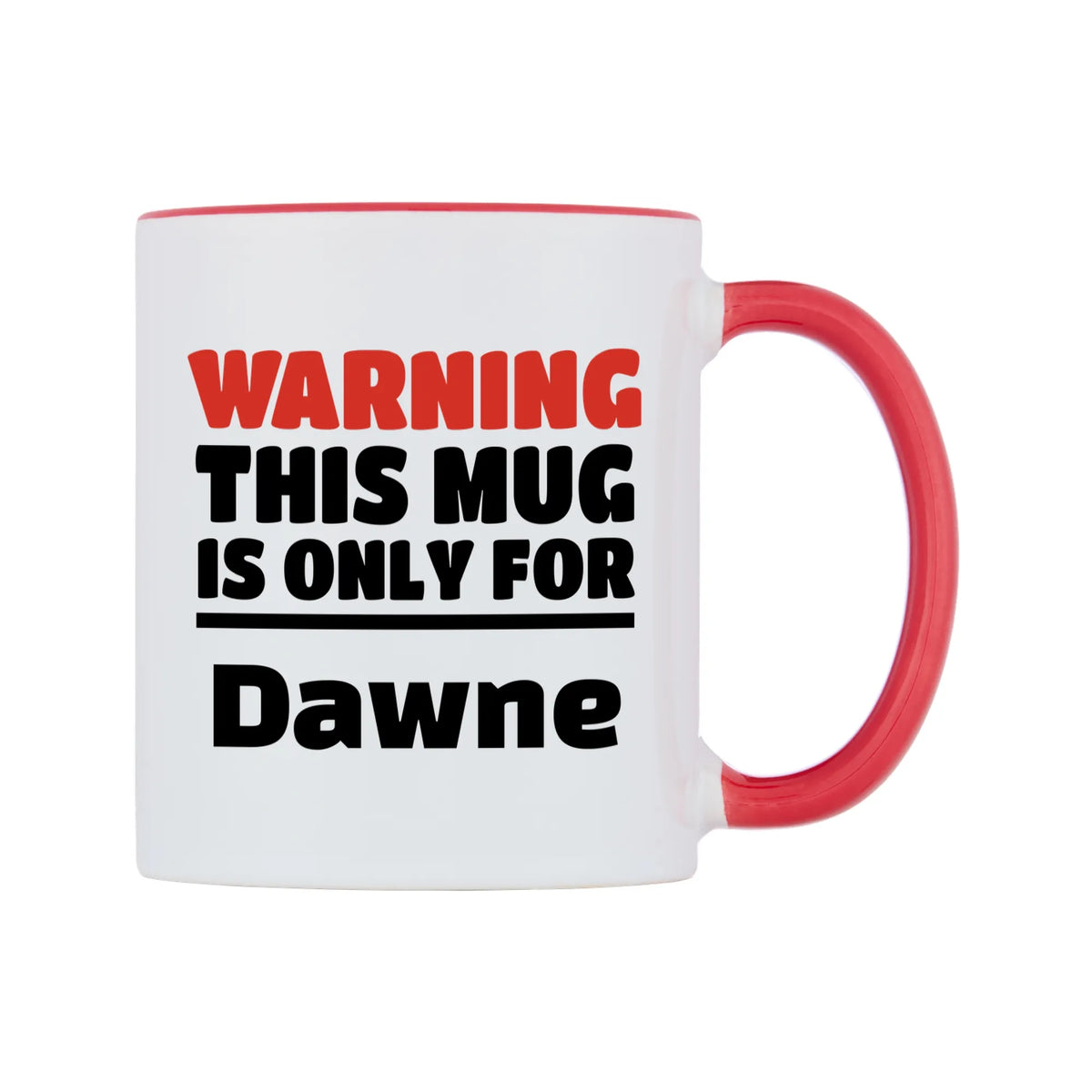 Warning This Mug is ONLY for Dawne Mug — white 11oz gloss mug with a red inside and handle, left side, on a white background