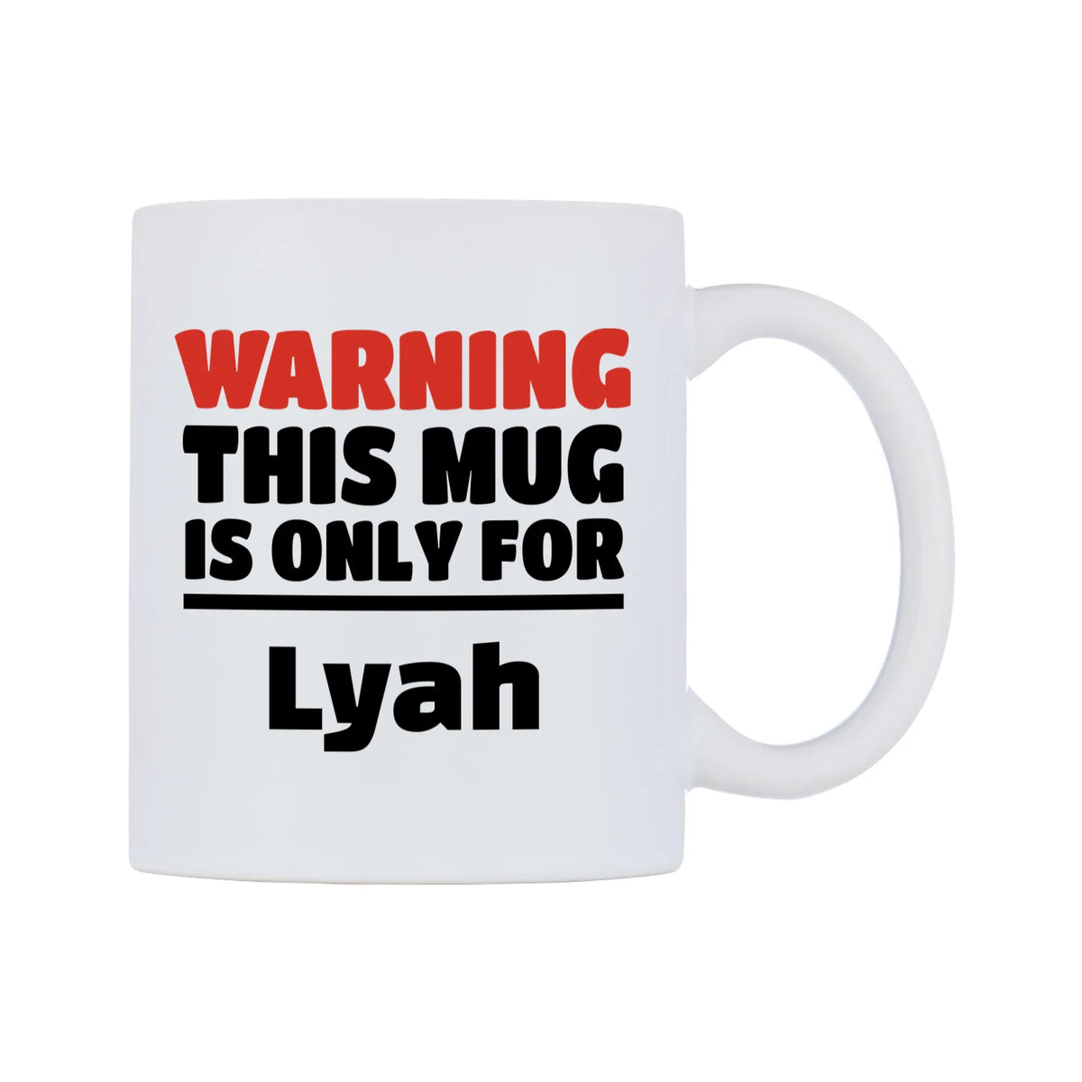 Warning This Mug is ONLY for Lyah Mug — white 11oz gloss mug, left side, on a white background