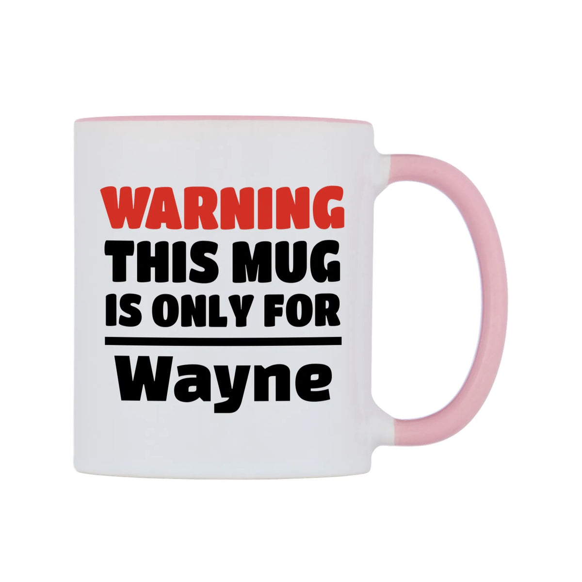 Warning This Mug is ONLY for Wayne Mug — white 11oz gloss mug with a pink inside and handle, left side, on a white background