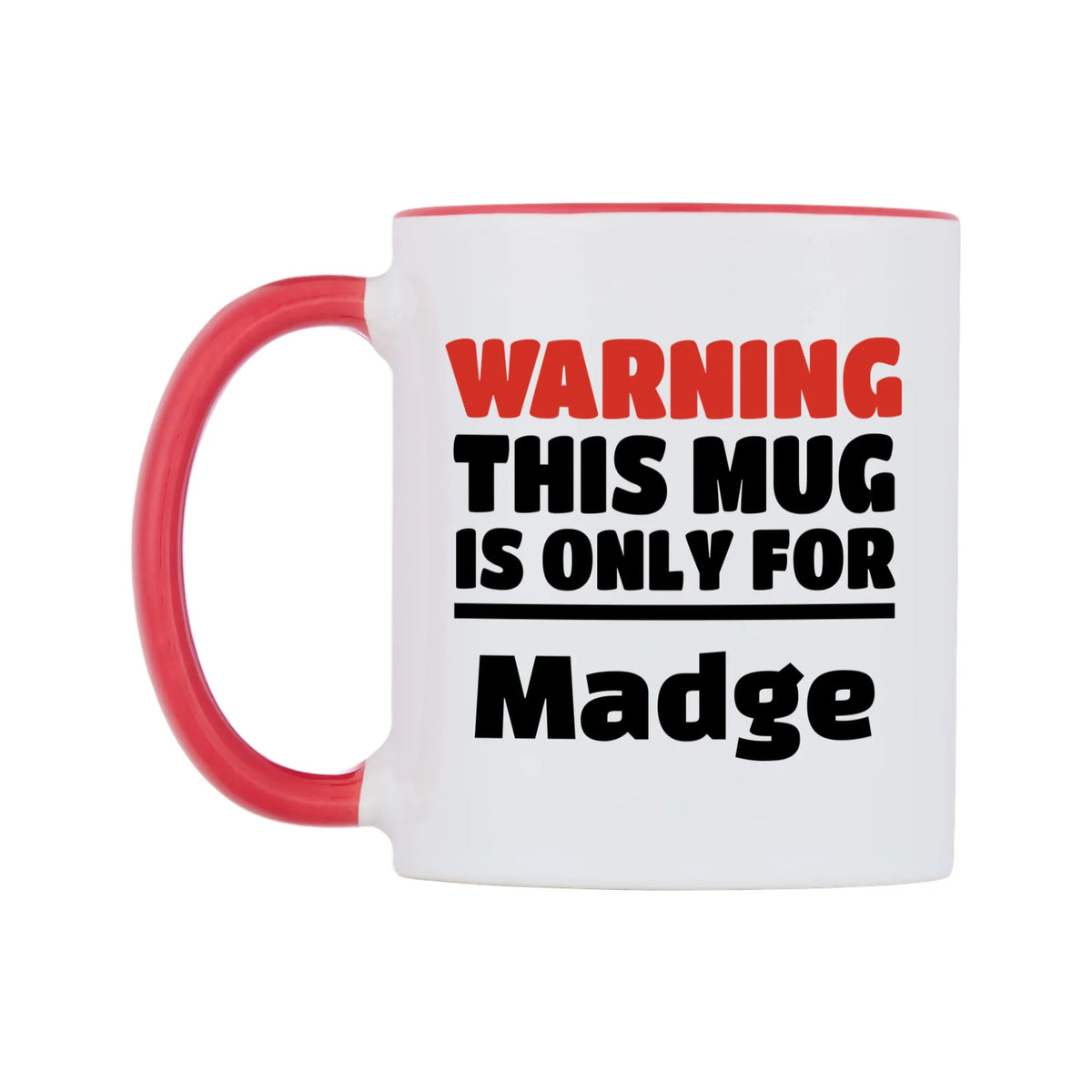 Warning This Mug is ONLY for Madge Mug — white 11oz gloss mug with a red inside and handle, right side, on a white background