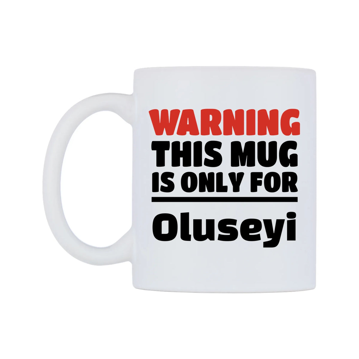 Warning This Mug is ONLY for Oluseyi Mug — white 11oz gloss mug, right side, on a white background