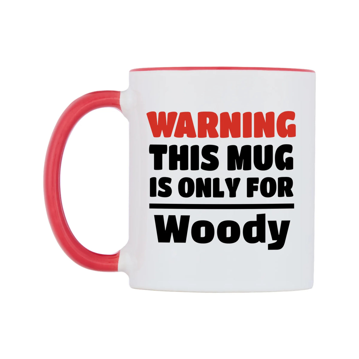 Warning This Mug is ONLY for Woody Mug — white 11oz gloss mug with a red inside and handle, right side, on a white background
