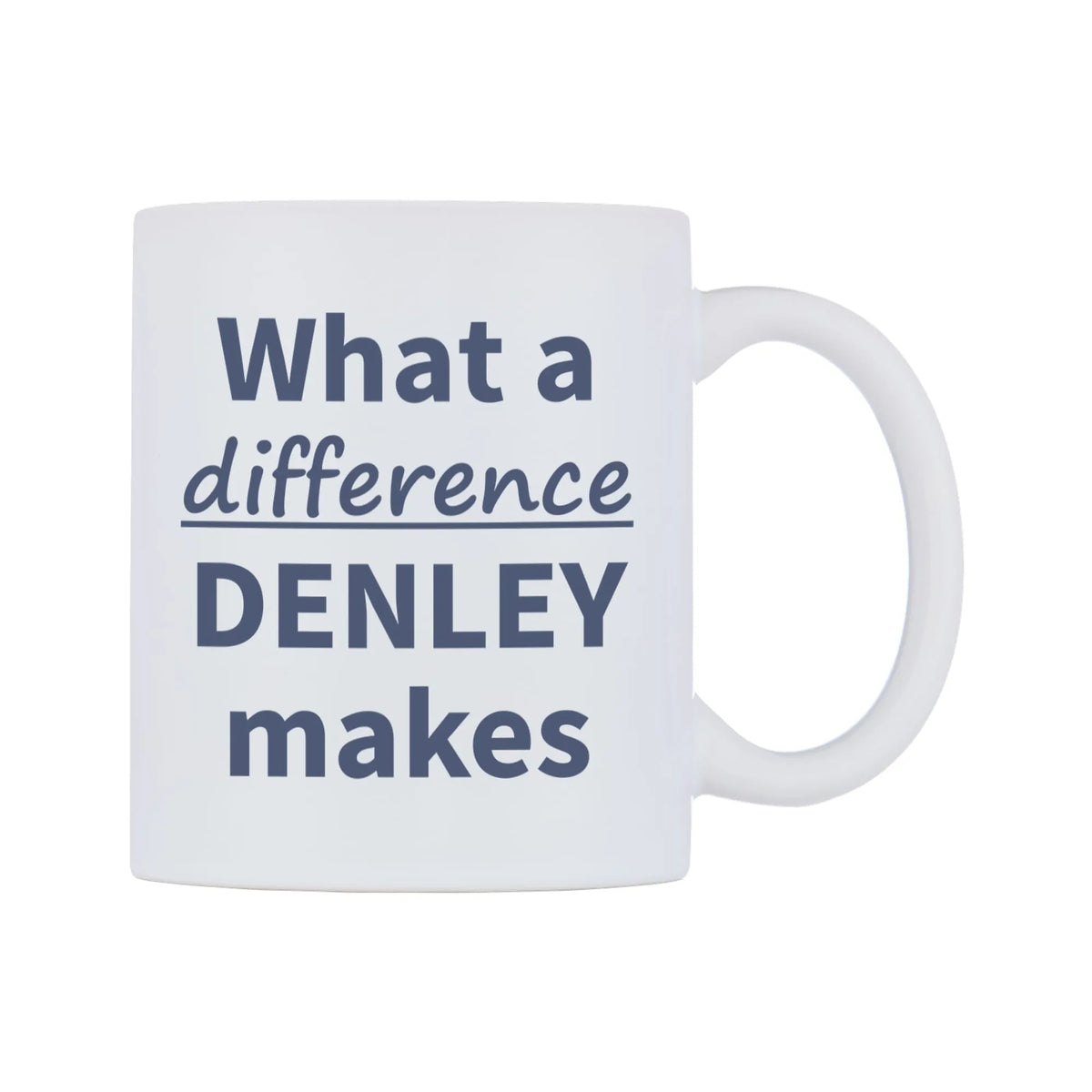 What a difference DENLEY makes Mug — mug, left side, on a white background