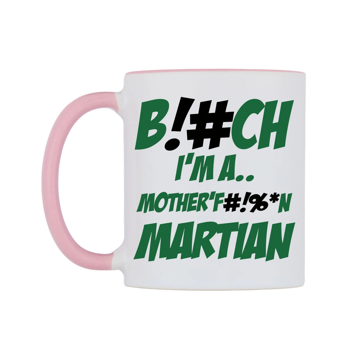 B! Ch I'M A.. Mother'F !%*N Martian Mug — white 11oz gloss mug with a pink inside and handle, right side, on a white background