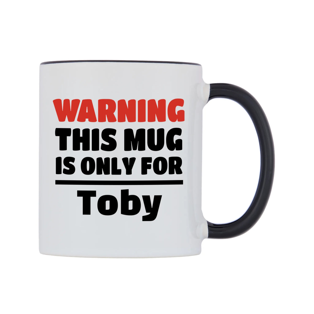 Warning This Mug is ONLY for Toby Mug — white 11oz gloss mug with a black inside and handle, left side, on a white background