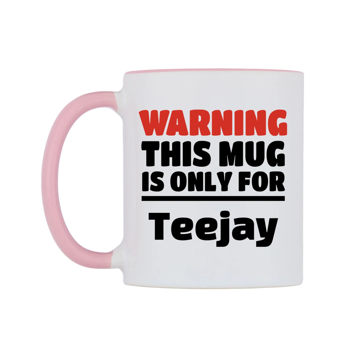 Warning This Mug is ONLY for Teejay Mug — white 11oz gloss mug with a pink inside and handle, right side, on a white background