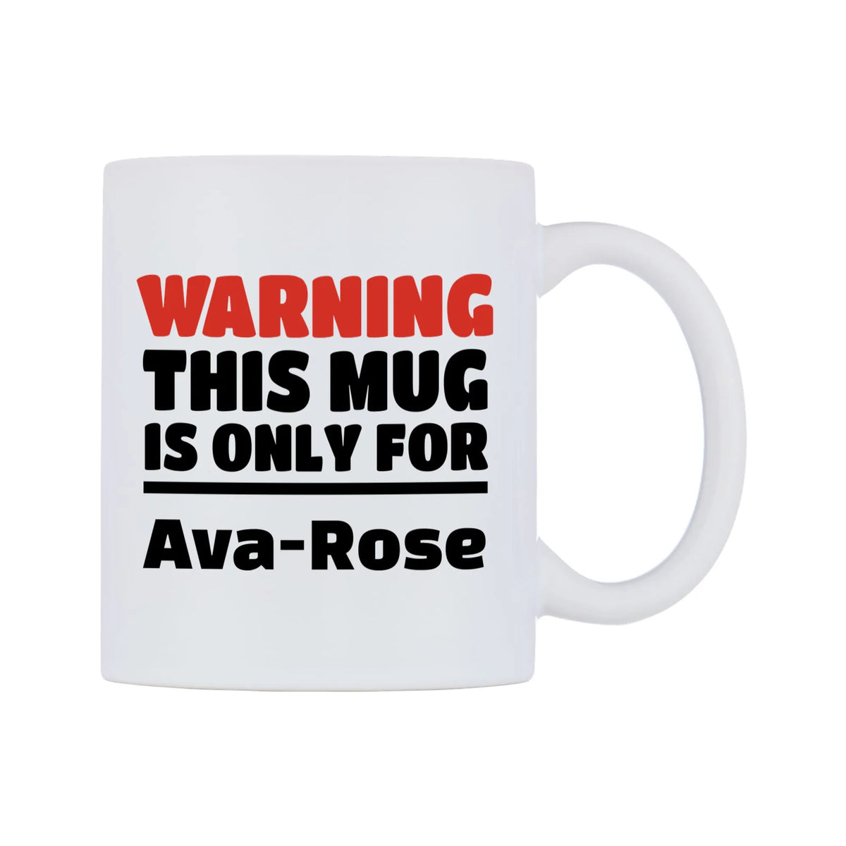 Warning This Mug is ONLY for Ava-Rose Mug — white 11oz gloss mug, left side, on a white background