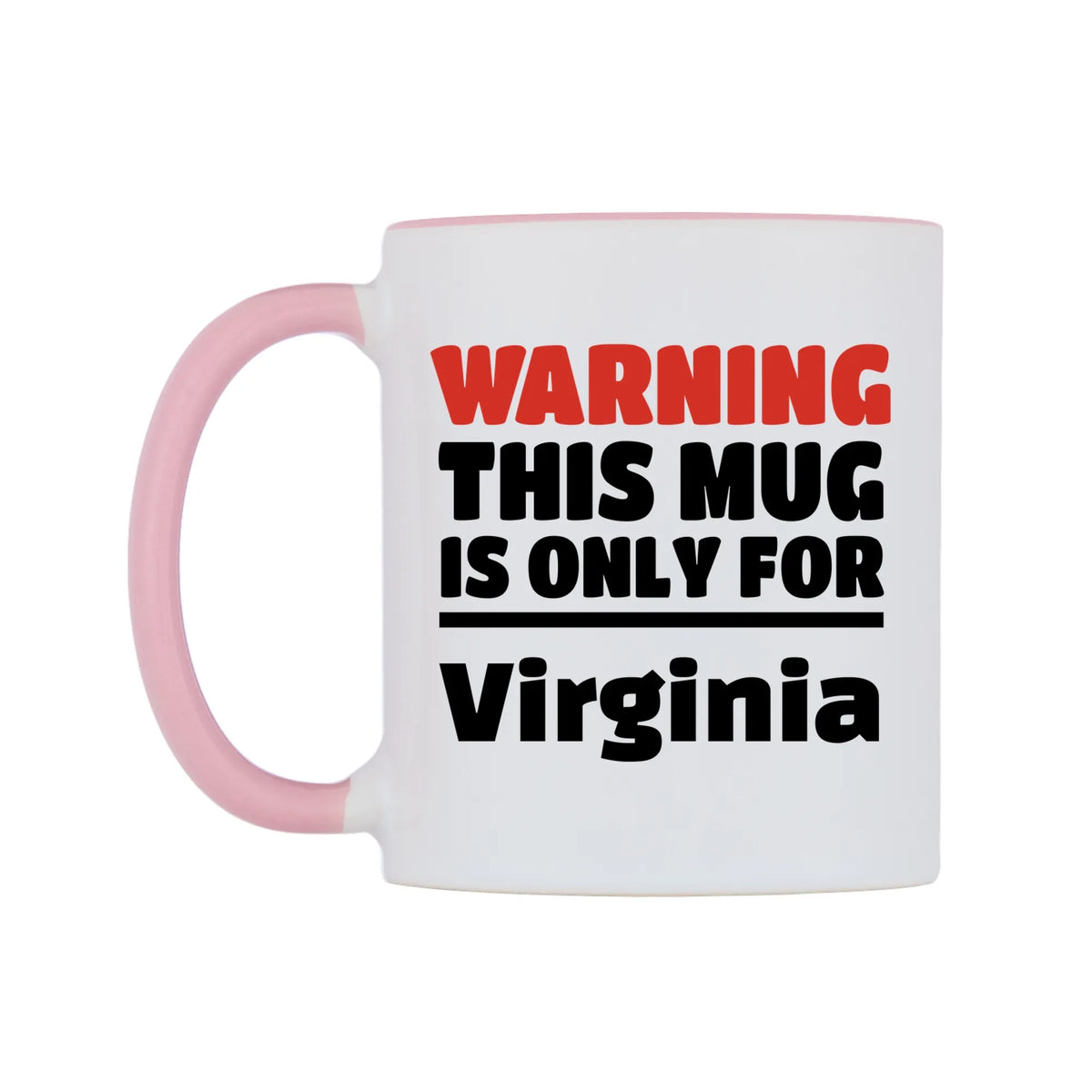Warning This Mug is ONLY for Virginia Mug — white 11oz gloss mug with a pink inside and handle, right side, on a white background